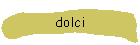 dolci